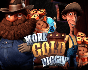 More Gold Diggin' Slot Betsoft